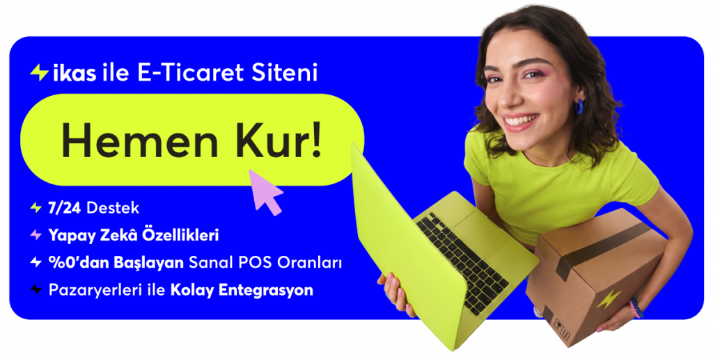 ikas ile E-Ticaret Kolayca Heme Kur