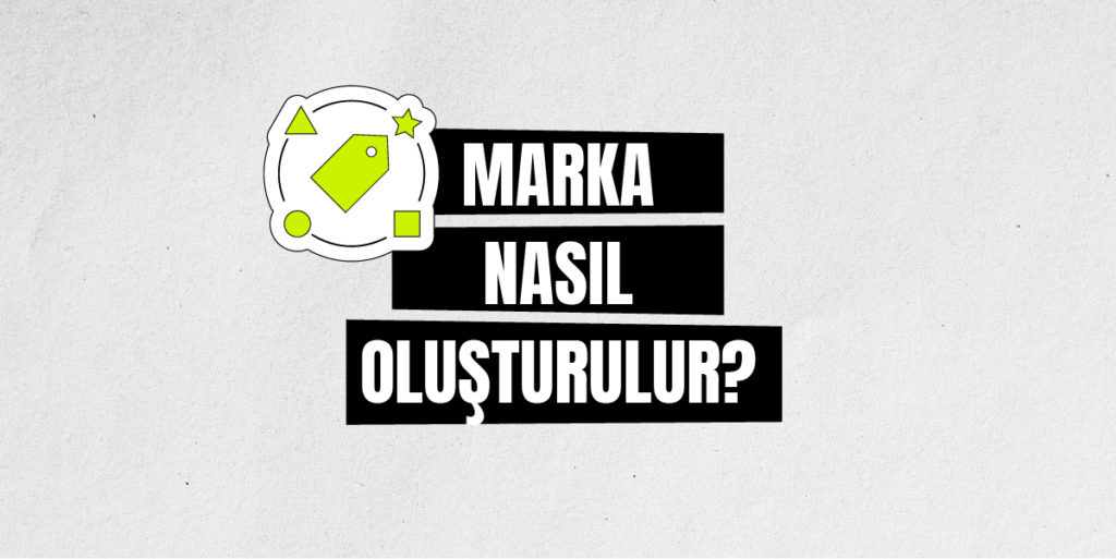 Marka nasıl oluşturulur?