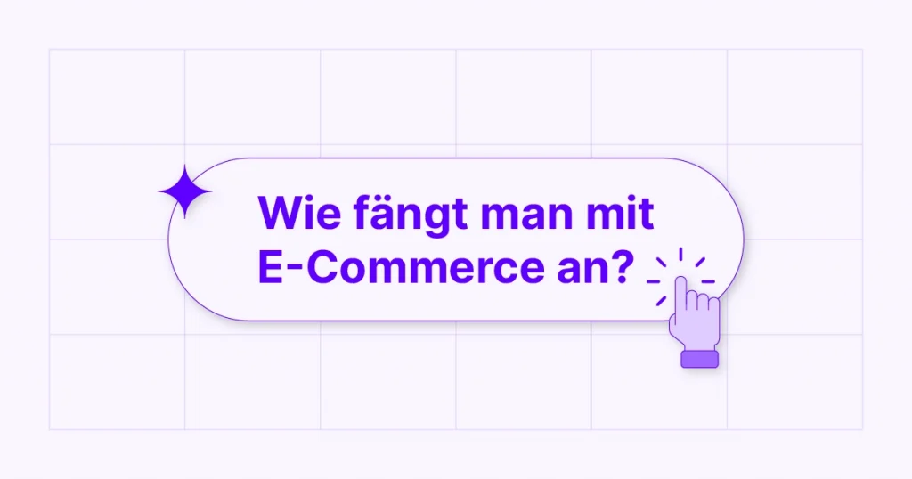 Wie fängt man mit E-Commerce an?