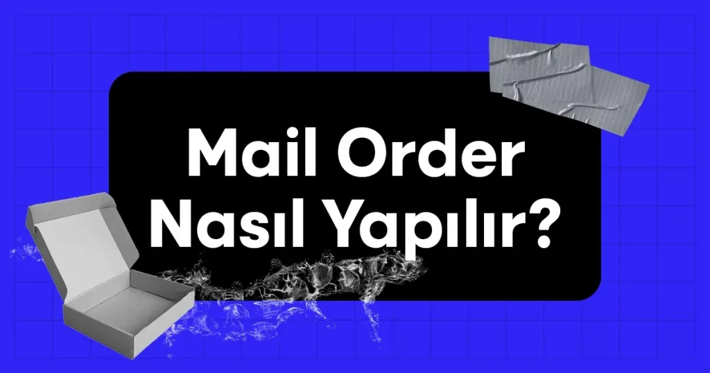 Mail Order Nasıl Yapılır?