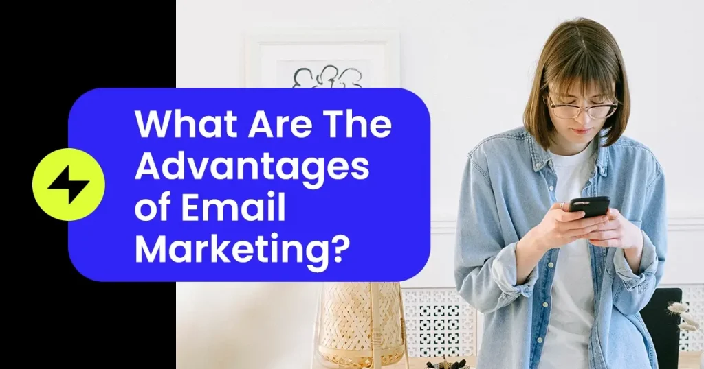 What Are The Advantages of Email Marketing?