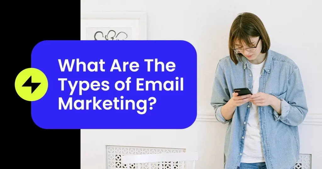 What Are The Types of Email Marketing?