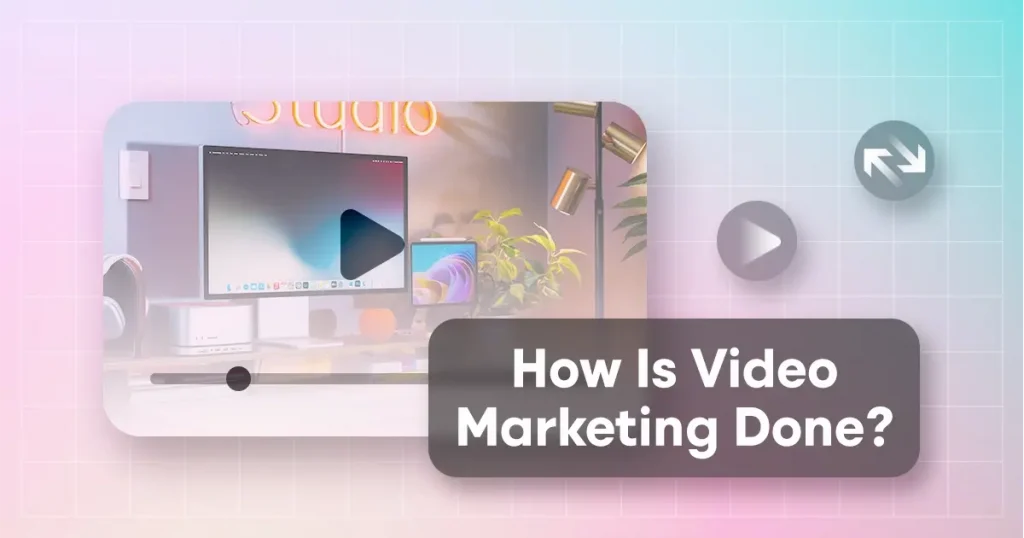 How Is Video Marketing Done?