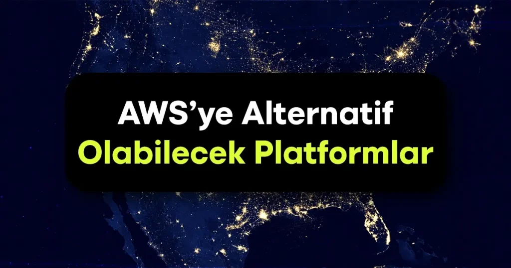 AWS’ye Alternatif Olabilecek Platformlar